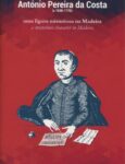 António Pereira da Costa (c.1698-1770): uma figura misteriosa na Madeira