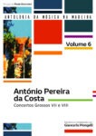 António Pereira da Costa: Concertos Grossos VII e VIII (Coleção: Antologia da Música da Madeira - 6.º Volume)