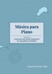 Música para Piano inspirada no Cancioneiro de Música Tradicional do Arquipélago da Madeira