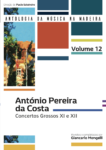 António Pereira da Costa: Concertos Grossos XI e XII (Coleção: Antologia da Música da Madeira - 12.º Volume)