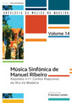 Música Sinfónica de Manuel Ribeiro: Rapsódia n.º 1: Cantos Populares na Ilha da Madeira (Coleção: Antologia da Música da Madeira - 14.º Volume)